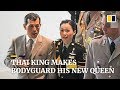 Thai king makes bodyguard his new queen