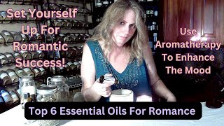 Top 6 Essential Oils for Romance | Best Scents for Love & Passion