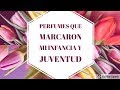 Perfumes que marcaron mi infancia y juventud