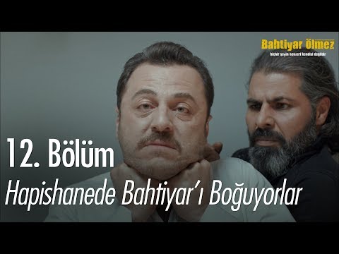 Hapishanede Bahtiyar'ı boğuyorlar! - Bahtiyar Ölmez 12. Bölüm