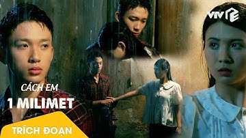 Cách Em 1 Milimet Tập 4 | Ngân ôm chầm lấy Viễn dưới cơn mưa tầm tã