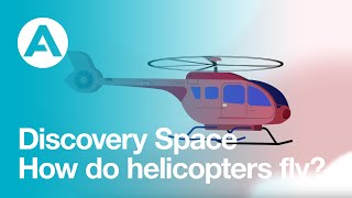 How do helicopters fly? | Discovery Space