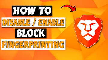 How To Disable Or Enable Block Fingerprinting In Brave Browser