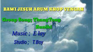 MATU LAA THAI 2020 || BAWI JESUH ARUM KHOP VENGAH || Group Song