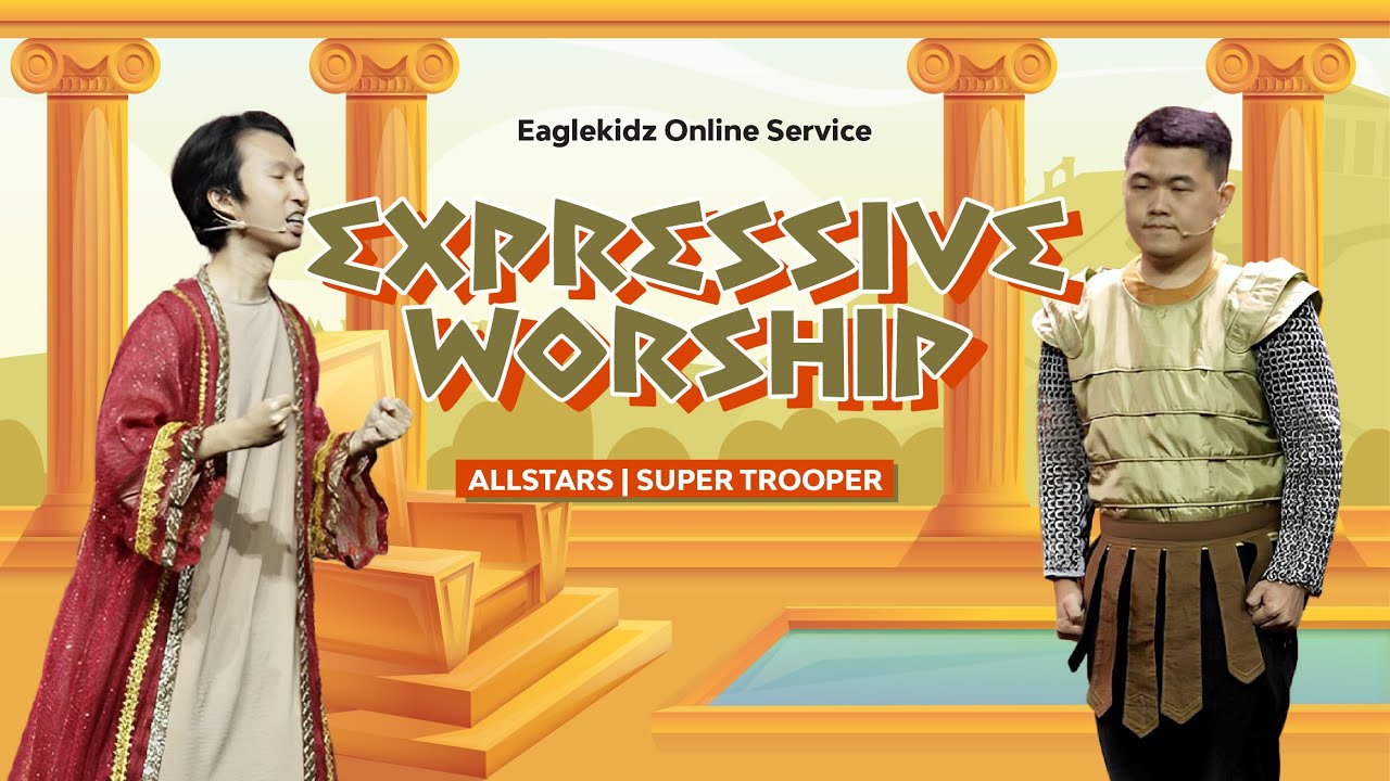 Eaglekidz Allstars+Supertrooper Service (3-9 Tahun): EXPRESSION WORSHIP - 21 Mei 2023