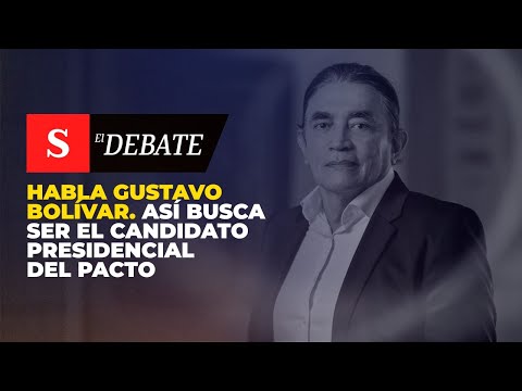 Habla Gustavo Bolívar. Así busca ser el candidato PRESIDENCIAL del Pacto | El Debate