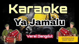 YA JAMALU - Karaoke Versi Dangdut Full gendang