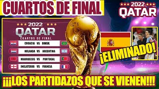 Conoce los partidazos que se nos viene en CUARTOS DE FINAL mundial qatar 2022 ¡España eliminada!