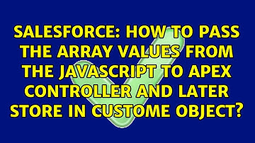 How to pass the array values from the javascript to apex controller and later store in custome...