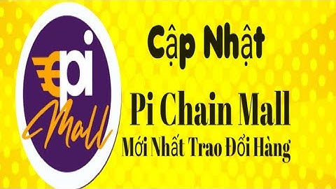 Pi network- Pi Chain Mall Cập Nhật Tính Năng Mới,Trao Đổi Hàng