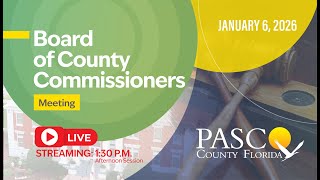 1.6.26 Pasco Board of County Commissioners Meeting (Afternoon Session)