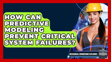 How Can Predictive Modeling Prevent Critical System Failures? - Mechanical Engineering Explained