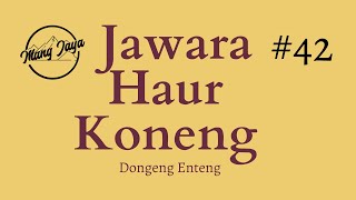 Jawara Haur Koneng, Bagian 42, Dongeng Enteng Mang Jaya @MangJayaOfficial