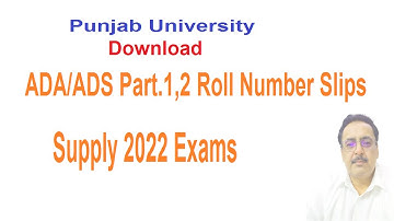 Download ADA/ADS Part.1,2 Supply 2022 Exams Roll Number Slips Punjab University