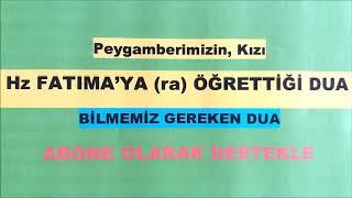 PEYGAMBERİMİZİN KIZI Hz FATIMA'YA (ra) ÖĞRETTİĞİ DUA Resimi