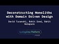 Deconstructing Monoliths with Domain Driven Design - Rohit Kelapure, David Turanski, Rohit Sood