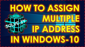 How to assign Multiple IP address in Windows-10