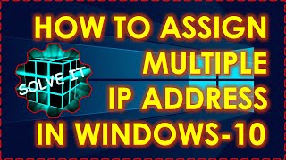 How to assign Multiple IP address in Windows-10
