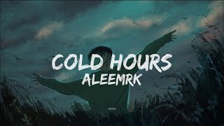 Aleemrk - Cold Hours Lyrics | Prod. By Umair Musicxx