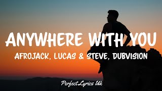 Afrojack, Lucas & Steve, Dubvision - Anywhere With You (Lyrics)