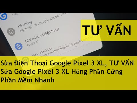 Sửa Điện Thoại Google Pixel 3 XL, TƯ VẤN Sửa Google Pixel 3 XL Hỏng Phần Cứng Phần Mềm Nhanh