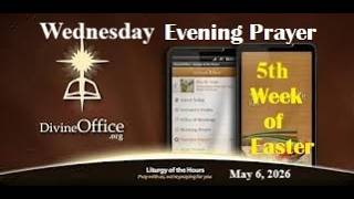 Divine Office Vespers Wed 5th Week of Easter May 6, 2026