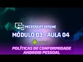 Módulo 03 - Aula 04 - Políticas de conformidade Android Pessoal