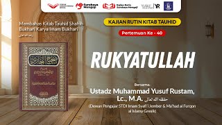 Tauhid Bukhari (40): Rukyatullah - Ustadz Muhammad Yusuf Rustam, Lc., M.A.