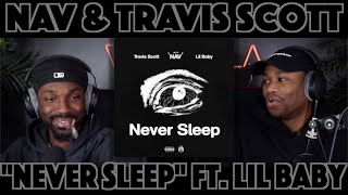 NAV & Travis Scott ft. Lil Baby - Never Sleep | FIRST REACTION/REVIEW