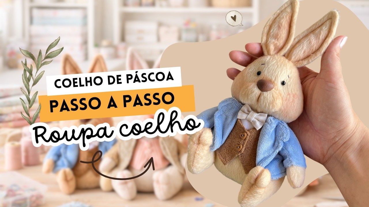 Coelho de Páscoa de Tecido | Passo a Passo Completo roupa coelho