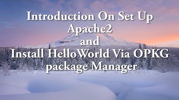 Set Up Apache and Install HelloWorld with OPKG Package Manager