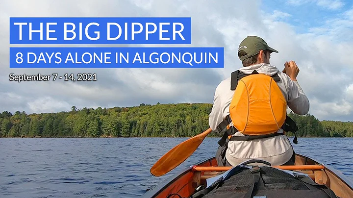 "THE BIG DIPPER" - 8 Days Alone in Algonquin Park,...