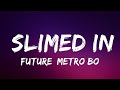 Future, Metro Boomin - Slimed In | Lyrics Video (Official)