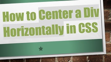 How to Center a Div Horizontally in CSS