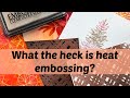 Everything you need to know about Heat Embossing