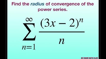 Find the radius of convergence of the power series (3x-2)^n/ n. Ratio Test