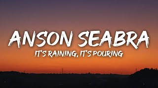 Anson Seabra - It's Raining, It's Pouring (Lyrics)