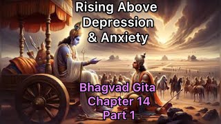 The Real Reason For Your Depression & Anxiety. (Tamas & Rajas) Bhagavad Gita Chapter 14. 