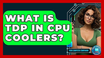 What Is TDP In CPU Coolers? - Your Computer Companion