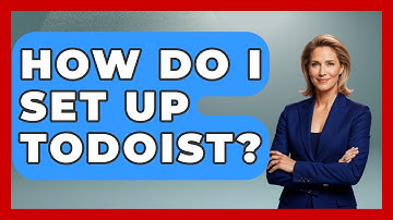 How Do I Set Up Todoist? - The Personal Growth Path