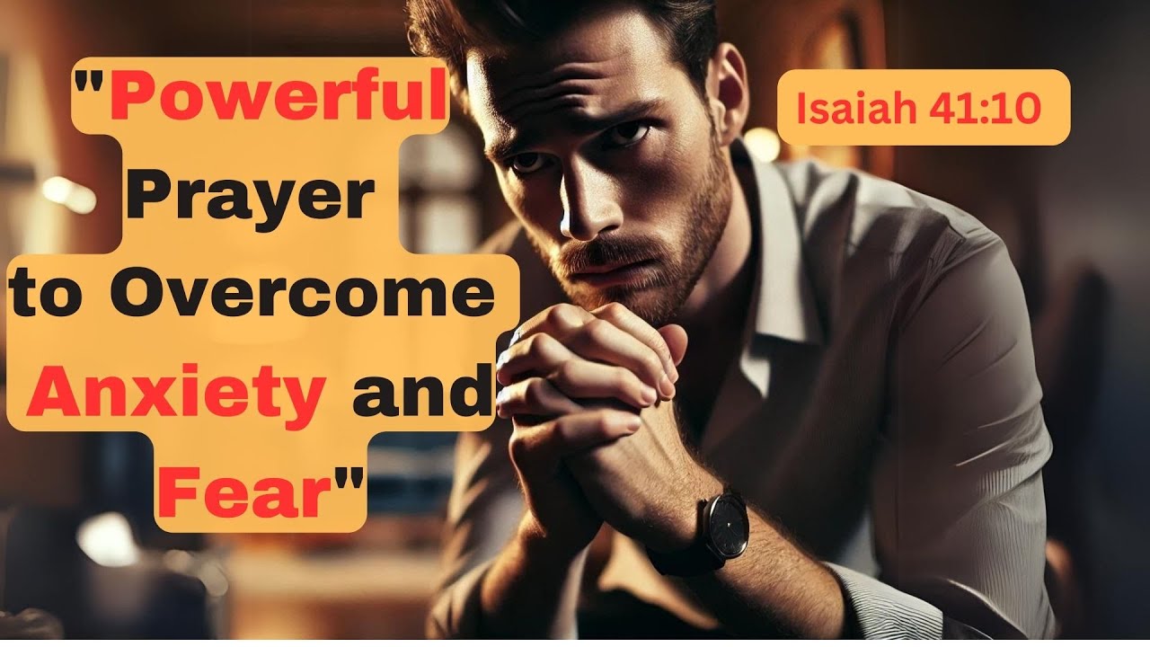 Powerful Prayer to Overcome Anxiety and Fear - YouTube