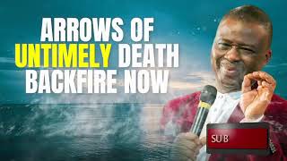 OLUKOYA PRAYERS: ARROWS OF UNTIMELY DEATH, BACKFIRE NOW! | Dr. DK Olukoya
