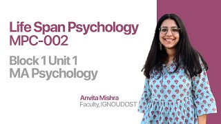 Unit 1 (Block 1) | Life Span Psychology | MPC 002 | MAPC | India's no.1 IGNOU Coaching Platform
