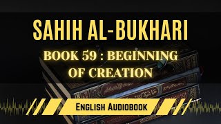 [Sahih Al-Bukhari] Book 59: Beginning of Creation | English AudioBook