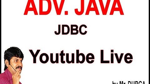 ADV JAVA (JDBC) YouTube Live Stream by Durga Sir @ 1:30PM
