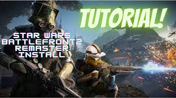 STARWARS BATTLEFRONT 2 REMASTERED MOD INSTALLATION TUTORIAL/HOW TO