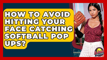 How To Avoid Hitting Your Face Catching Softball Pop Ups? - Softball Basics and Beyond