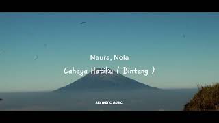 Naura Ayu, Nola - Cahaya Hatiku (Bintang) (Lyrics Music) #nauraayu #nola #nostalgia #laguanak #2014