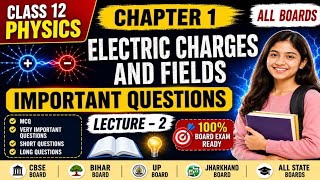Class 12 Physics Chapter 1 | Electric Charges and Fields | Important Questions Lecture 2 |all board