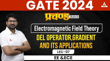 GATE 2024 || Electromagnetic Field Theory|| Lec-07||Del Operator,gradient and its applications